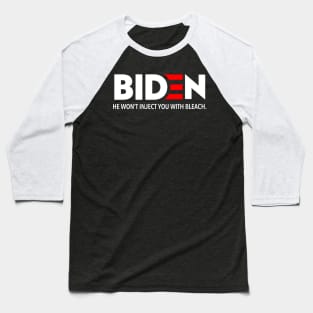 Biden - He won't inject you with bleach Baseball T-Shirt